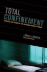 Image for Total confinement  : madness and reason in the maximum security prison