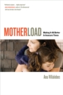 Image for Motherload  : making it all better in insecure times