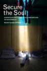 Image for Secure the soul  : Christian piety and gang prevention in Guatemala