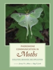 Image for Pheromone communication in moths  : evolution, behavior, and application