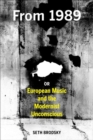 Image for From 1989, or European music and the modernist unconscious