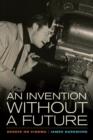 Image for An invention without a future  : essays on cinema