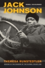Image for Jack Johnson, rebel sojourner  : boxing in the shadow of the global color line