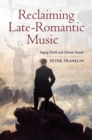 Image for Reclaiming late-romantic music  : singing devils and distant sounds