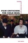 Image for Film criticism, the Cold War, and the blacklist  : reading the Hollywood Reds