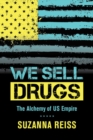 Image for We sell drugs  : the alchemy of US empire