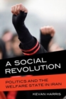 Image for A social revolution  : politics and the welfare state in Iran