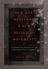 Image for New age, neopagan, and new religious movements  : alternative spirituality in contemporary America