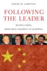 Image for Following the leader  : ruling China, from Deng Xiaoping to Xi Jinping
