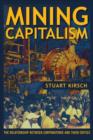 Image for Mining Capitalism : The Relationship between Corporations and Their Critics