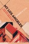 Image for My Los Angeles  : from urban restructuring to regional urbanization
