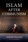 Image for Islam after Communism  : religion and politics in Central Asia