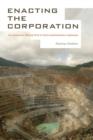 Image for Enacting the corporation  : an American mining firm in post-authoritarian Indonesia