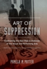 Image for Art of suppression  : confronting the Nazi past in histories of the visual and performing arts