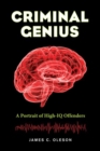 Image for Criminal Genius : A Portrait of High-IQ Offenders
