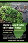 Image for Markets and states in Tropical Africa  : the political basis of agricultural policies