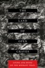 Image for The land of open graves  : living and dying on the migrant trail