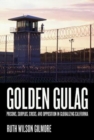 Image for Golden Gulag : Prisons, Surplus, Crisis, and Opposition in Globalizing California, Second Edition