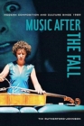 Image for Music after the fall  : modern composition and culture since 1989