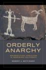 Image for Orderly anarchy  : sociopolitical evolution in aboriginal California