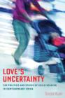 Image for Love&#39;s uncertainty  : the politics and ethics of child rearing in contemporary China