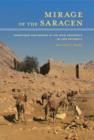 Image for Mirage of the Saracen : Christians and Nomads in the Sinai Peninsula in Late Antiquity