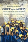 Image for Grit and hope  : a year with five Latino students and the program that helped them aim for college