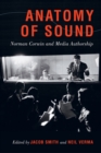Image for Anatomy of sound  : Norman Corwin and media authorship