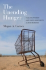 Image for The Unending Hunger : Tracing Women and Food Insecurity Across Borders