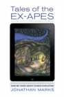 Image for Tales of the ex-apes  : how we think about human evolution