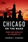 Image for Chicago on the Make : Power and Inequality in a Modern City