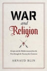 Image for War and Religion : Europe and the Mediterranean from the First through the Twenty-first Centuries