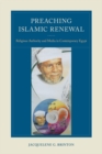 Image for Preaching Islamic renewal  : religious authority and media in contemporary Egypt