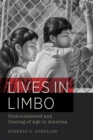 Image for Lives in limbo  : undocumented and coming of age in America