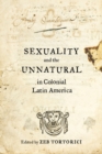 Image for Sexuality and the unnatural in colonial Latin America
