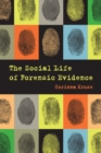 Image for The Social Life of Forensic Evidence