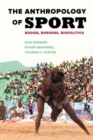 Image for The Anthropology of Sport : Bodies, Borders, Biopolitics