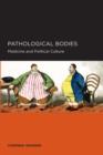 Image for Pathological Bodies : Medicine and Political Culture