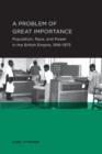 Image for Problem of Great Importance : Population, Race, and Power in the British Empire, 1918–1973