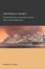 Image for Smyrna&#39;s Ashes : Humanitarianism, Genocide, and the Birth of the Middle East