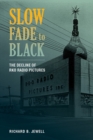 Image for Slow fade to black  : the decline of RKO Radio Pictures