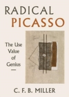 Image for Radical Picasso  : the use value of genius