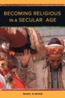 Image for Becoming religious in a secular age