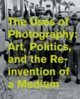 Image for The uses of photography  : art, politics, and the reinvention of a medium