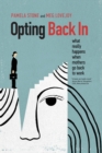 Image for Opting Back In : What Really Happens When Mothers Go Back to Work