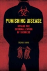 Image for Punishing Disease : HIV and the Criminalization of Sickness