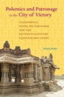 Image for Polemics and Patronage in the City of Victory : Vyasatirtha, Hindu Sectarianism, and the Sixteenth-Century Vijayanagara Court
