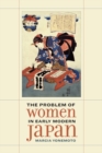 Image for The Problem of Women in Early Modern Japan