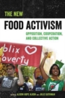 Image for The new food activism  : opposition, cooperation, and collective action