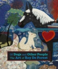 Image for Of Dogs and Other People : The Art of Roy De Forest